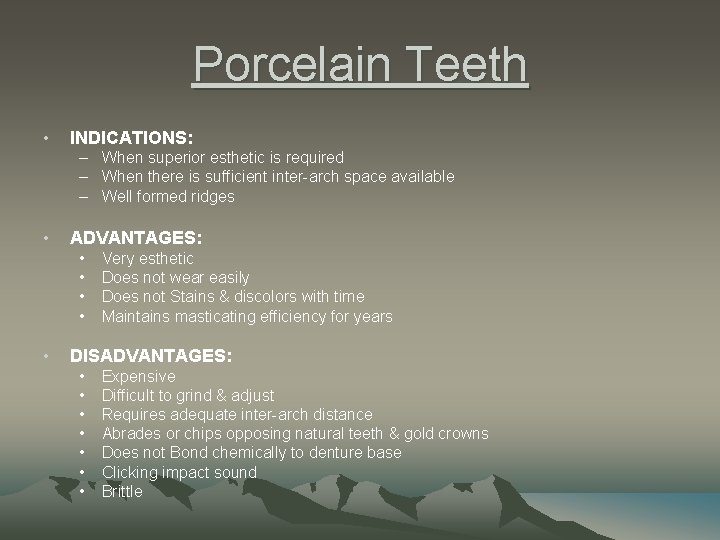 Porcelain Teeth • INDICATIONS: – When superior esthetic is required – When there is