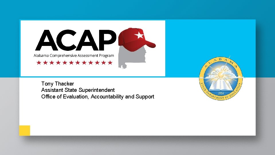 Tony Thacker Assistant State Superintendent Office of Evaluation, Accountability and Support 