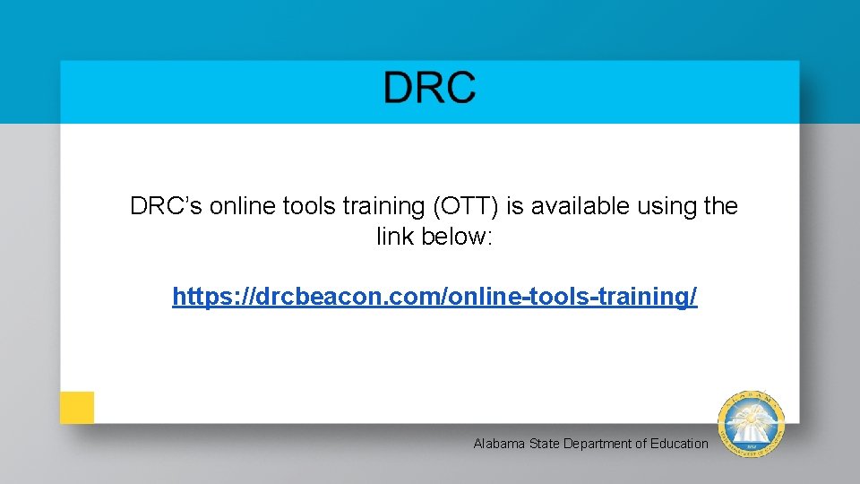 DRC’s online tools training (OTT) is available using the link below: https: //drcbeacon. com/online-tools-training/