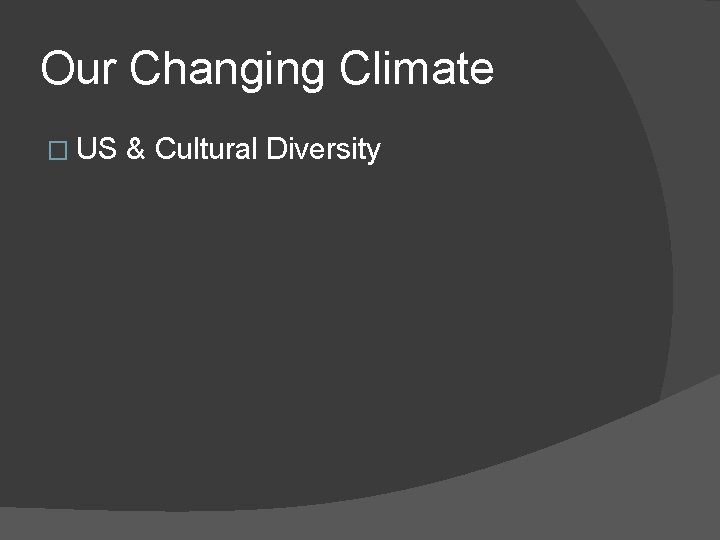 Our Changing Climate � US & Cultural Diversity 