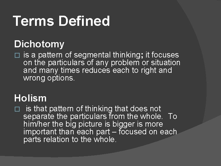 Terms Defined Dichotomy � is a pattern of segmental thinking; it focuses on the