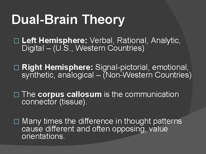 Dual-Brain Theory � Left Hemisphere: Verbal, Rational, Analytic, Digital – (U. S. , Western