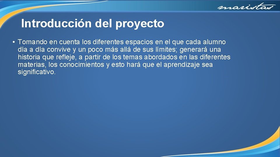 Introducción del proyecto • Tomando en cuenta los diferentes espacios en el que cada