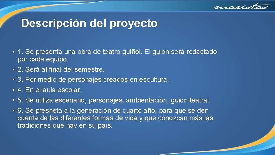 Descripción del proyecto • 1. Se presenta una obra de teatro guiñol. El guion