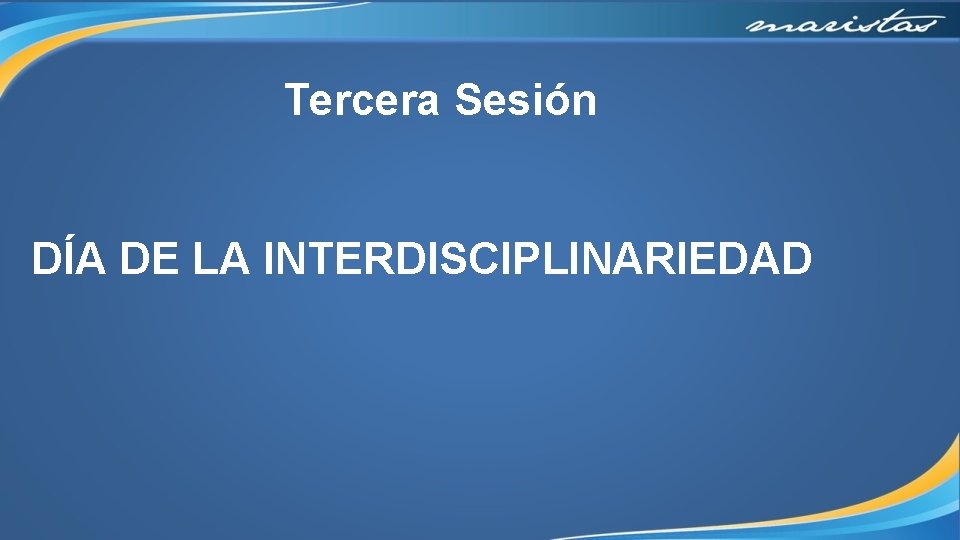 Tercera Sesión DÍA DE LA INTERDISCIPLINARIEDAD 