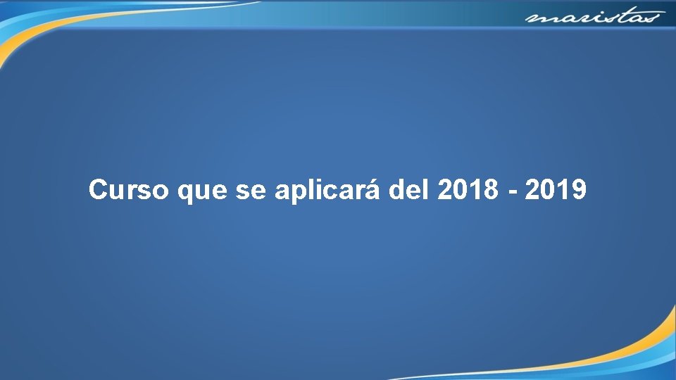 Curso que se aplicará del 2018 - 2019 