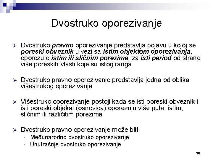 Dvostruko oporezivanje Ø Dvostruko pravno oporezivanje predstavlja pojavu u kojoj se poreski obveznik u Dvostruko oporezivanje Ø Dvostruko pravno oporezivanje predstavlja pojavu u kojoj se poreski obveznik u