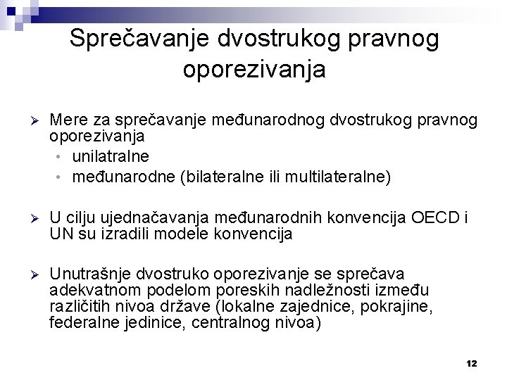 Sprečavanje dvostrukog pravnog oporezivanja Ø Mere za sprečavanje međunarodnog dvostrukog pravnog oporezivanja • unilatralne Sprečavanje dvostrukog pravnog oporezivanja Ø Mere za sprečavanje međunarodnog dvostrukog pravnog oporezivanja • unilatralne