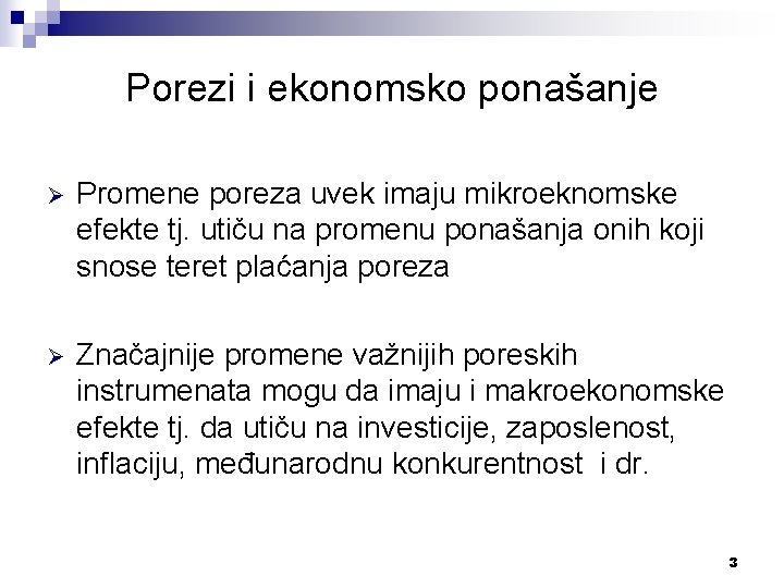 Porezi i ekonomsko ponašanje Ø Promene poreza uvek imaju mikroeknomske efekte tj. utiču na Porezi i ekonomsko ponašanje Ø Promene poreza uvek imaju mikroeknomske efekte tj. utiču na