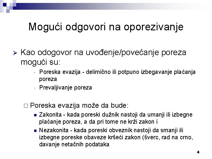 Mogući odgovori na oporezivanje Ø Kao odogovor na uvođenje/povećanje poreza mogući su: • • Mogući odgovori na oporezivanje Ø Kao odogovor na uvođenje/povećanje poreza mogući su: • •