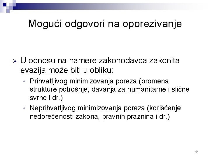 Mogući odgovori na oporezivanje Ø U odnosu na namere zakonodavca zakonita evazija može biti Mogući odgovori na oporezivanje Ø U odnosu na namere zakonodavca zakonita evazija može biti