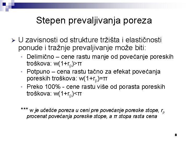Stepen prevaljivanja poreza Ø U zavisnosti od strukture tržišta i elastičnosti ponude i tražnje Stepen prevaljivanja poreza Ø U zavisnosti od strukture tržišta i elastičnosti ponude i tražnje