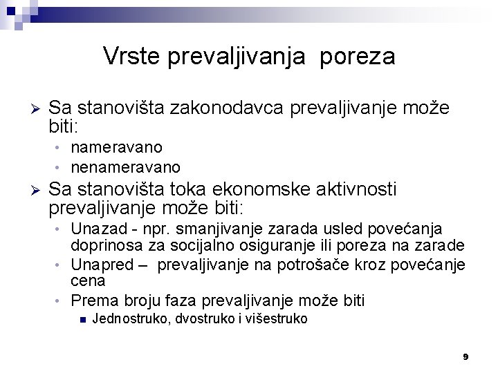 Vrste prevaljivanja poreza Ø Sa stanovišta zakonodavca prevaljivanje može biti: • • Ø nameravano Vrste prevaljivanja poreza Ø Sa stanovišta zakonodavca prevaljivanje može biti: • • Ø nameravano