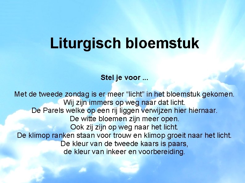 Liturgisch bloemstuk Stel je voor. . . Met de tweede zondag is er meer