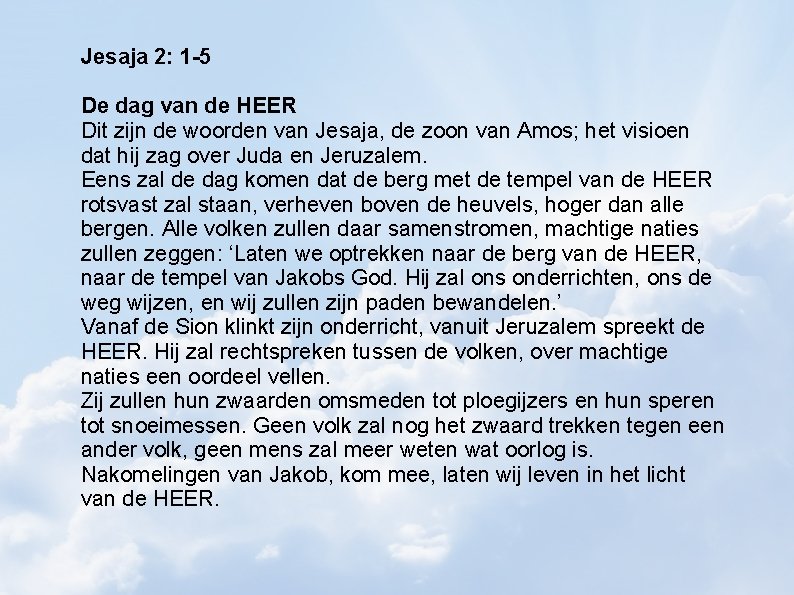 Jesaja 2: 1 -5 De dag van de HEER Dit zijn de woorden van