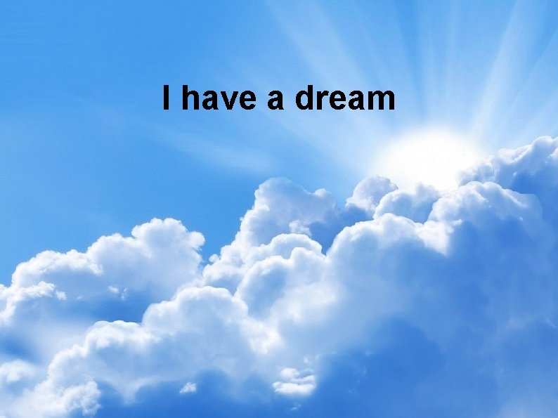 I have a dream 