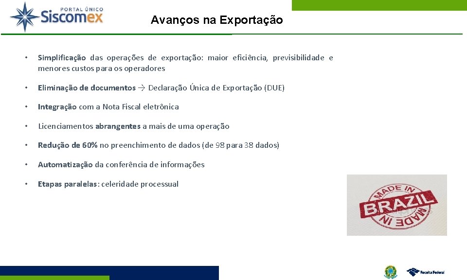 Avanços na Exportação • Simplificação das operações de exportação: maior eficiência, previsibilidade e menores