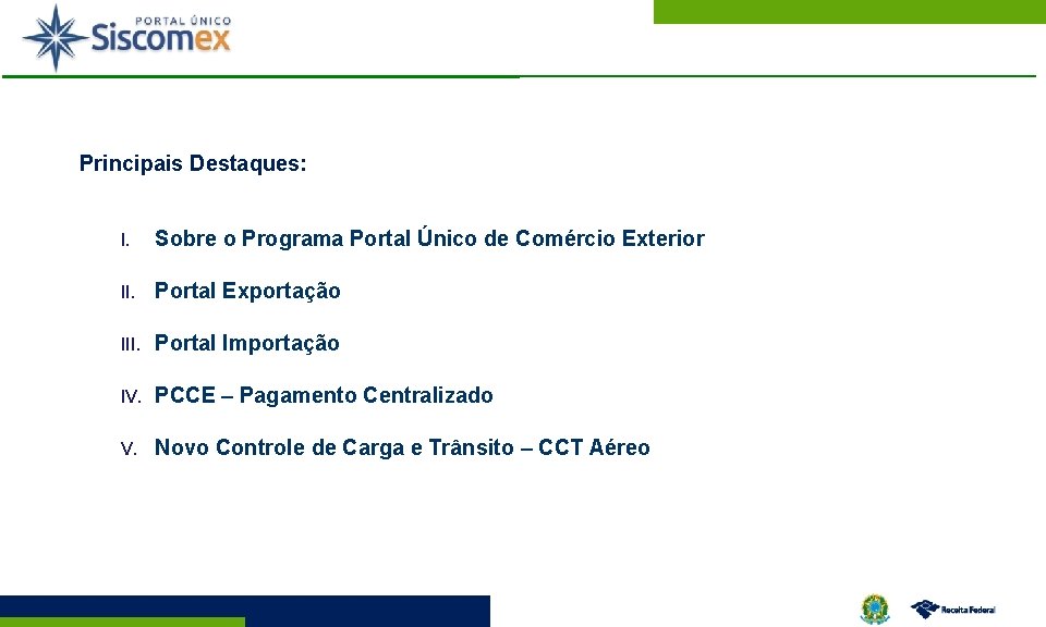 Principais Destaques: I. II. Histórico Sobre o Programa Portal Único de Comércio Exterior Portal