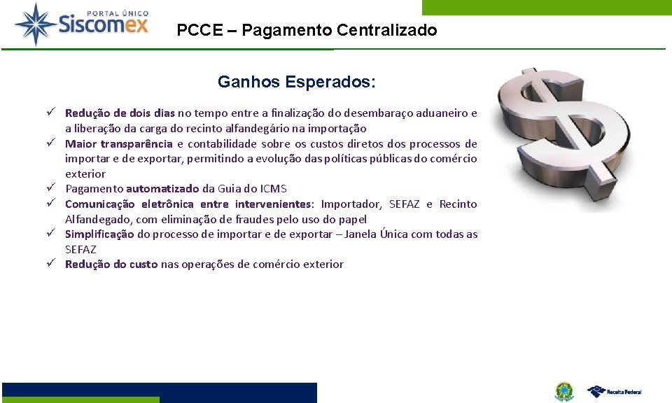 PCCE – Pagamento Centralizado Ganhos Esperados: Redução de dois dias no tempo entre a