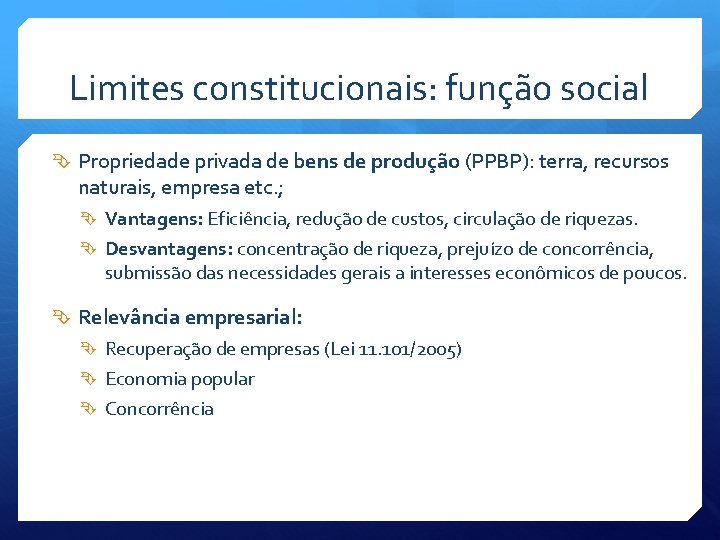 Limites constitucionais: função social Propriedade privada de bens de produção (PPBP): terra, recursos naturais,