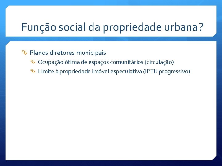 Função social da propriedade urbana? Planos diretores municipais Ocupação ótima de espaços comunitários (circulação)