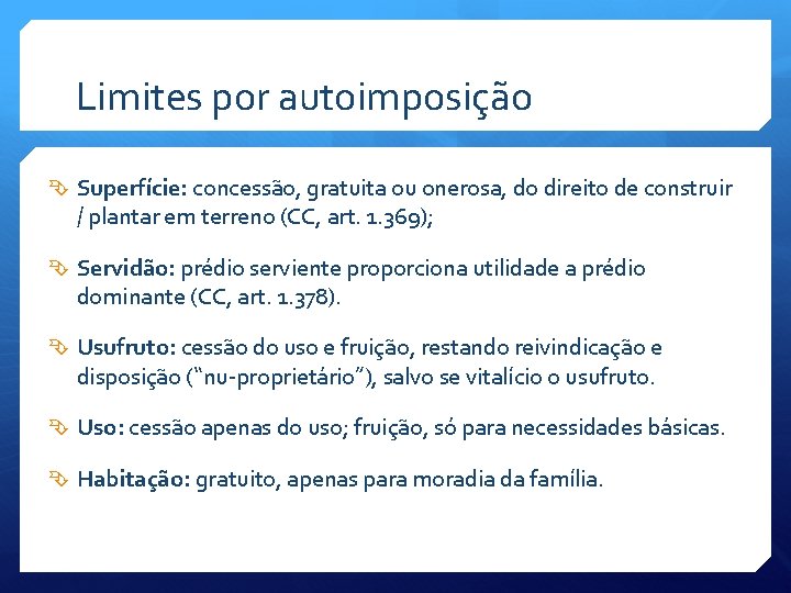 Limites por autoimposição Superfície: concessão, gratuita ou onerosa, do direito de construir / plantar