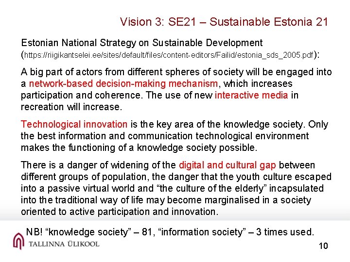 Vision 3: SE 21 – Sustainable Estonia 21 Estonian National Strategy on Sustainable Development