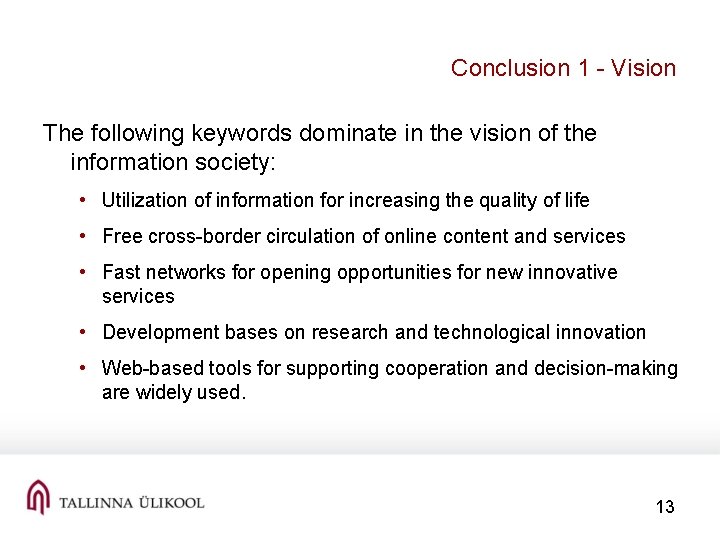 Conclusion 1 - Vision The following keywords dominate in the vision of the information