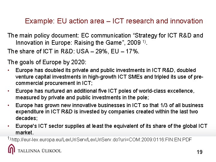 Example: EU action area – ICT research and innovation The main policy document: EC