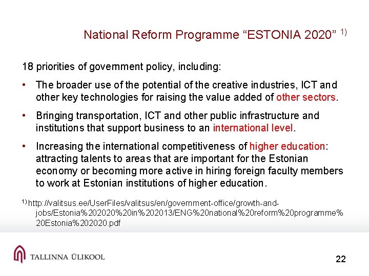 National Reform Programme “ESTONIA 2020” 1) 18 priorities of government policy, including: • The