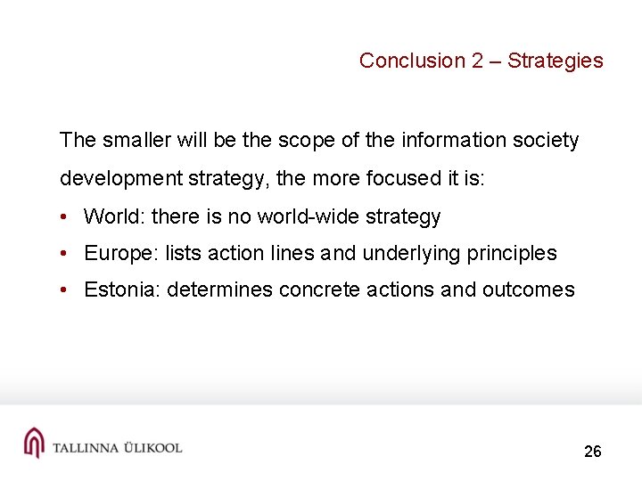 Conclusion 2 – Strategies The smaller will be the scope of the information society