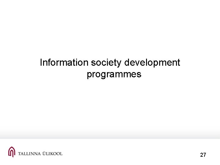  Information society development programmes 27 