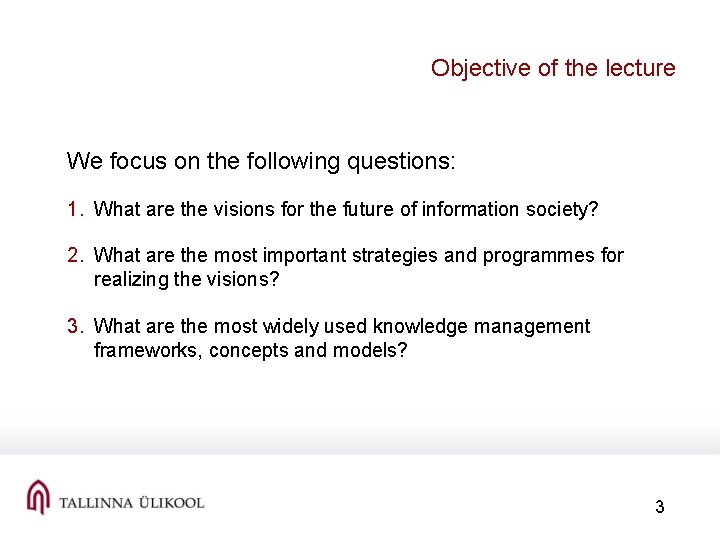 Objective of the lecture We focus on the following questions: 1. What are the