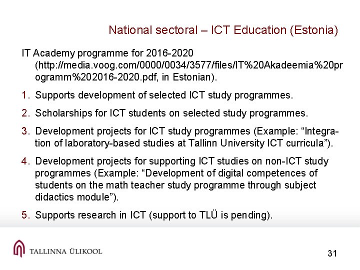 National sectoral – ICT Education (Estonia) IT Academy programme for 2016 -2020 (http: //media.