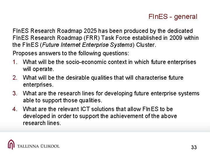FIn. ES - general FIn. ES Research Roadmap 2025 has been produced by the