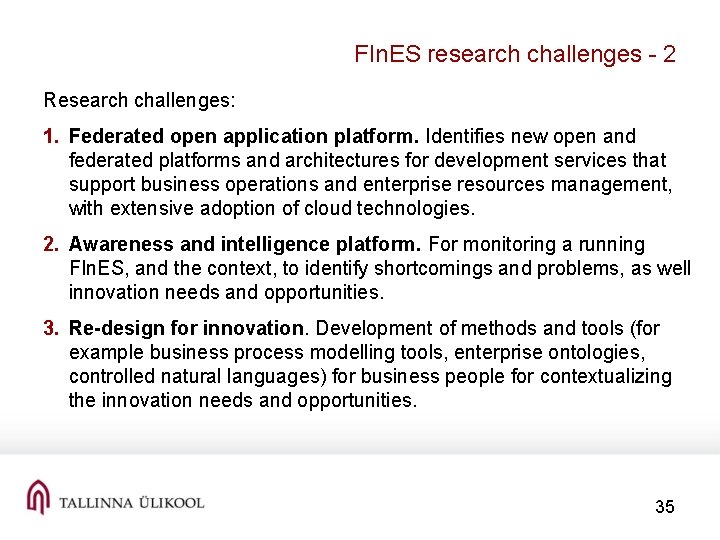 FIn. ES research challenges - 2 Research challenges: 1. Federated open application platform. Identifies