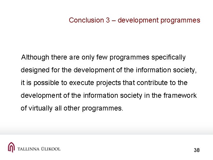Conclusion 3 – development programmes Although there are only few programmes specifically designed for