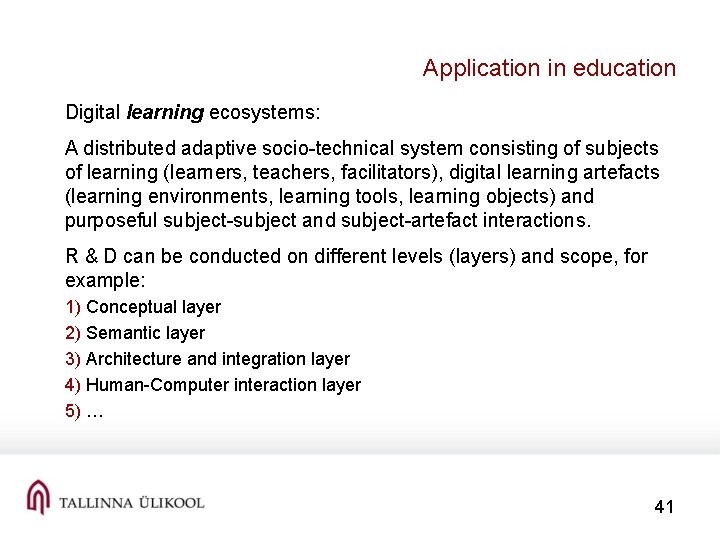 Application in education Digital learning ecosystems: A distributed adaptive socio-technical system consisting of subjects