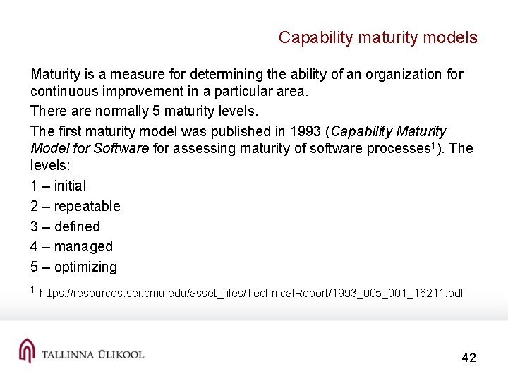 Capability maturity models Maturity is a measure for determining the ability of an organization