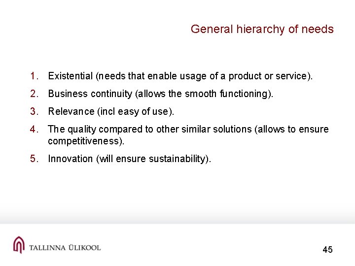General hierarchy of needs 1. Existential (needs that enable usage of a product or