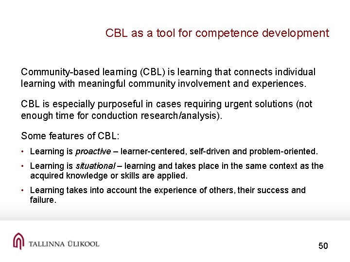 CBL as a tool for competence development Community-based learning (CBL) is learning that connects