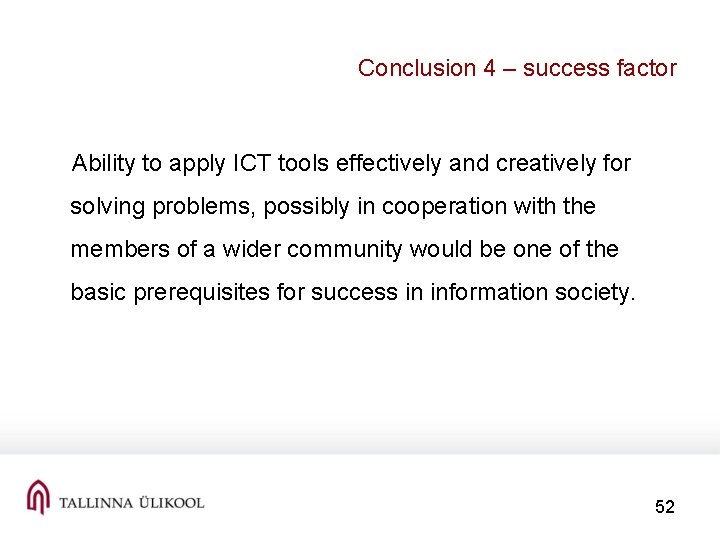 Conclusion 4 – success factor Ability to apply ICT tools effectively and creatively for