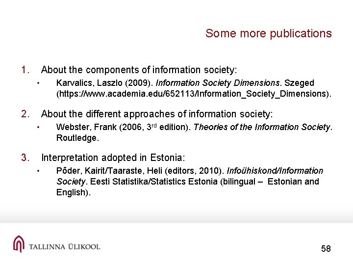 Some more publications 1. About the components of information society: • 2. Karvalics, Laszlo