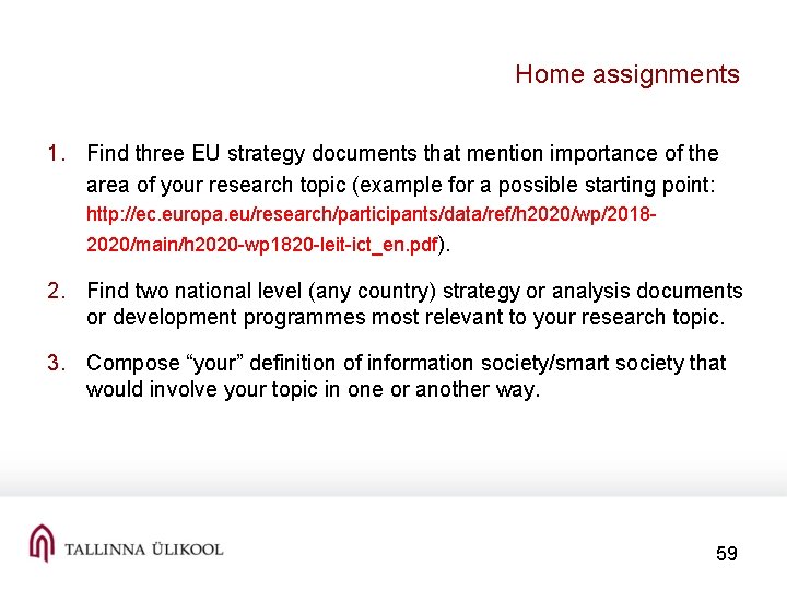 Home assignments 1. Find three EU strategy documents that mention importance of the area
