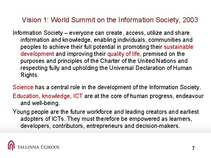 Vision 1: World Summit on the Information Society, 2003 Information Society – everyone can