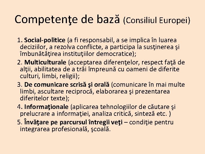 Competenţe de bază (Consiliul Europei) 1. Social-politice (a fi responsabil, a se implica în