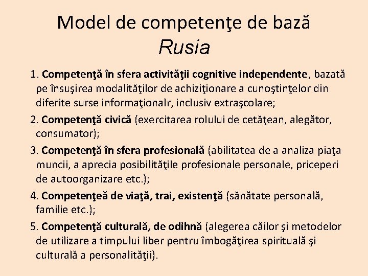 Model de competenţe de bază Rusia 1. Competenţă în sfera activităţii cognitive independente, bazată