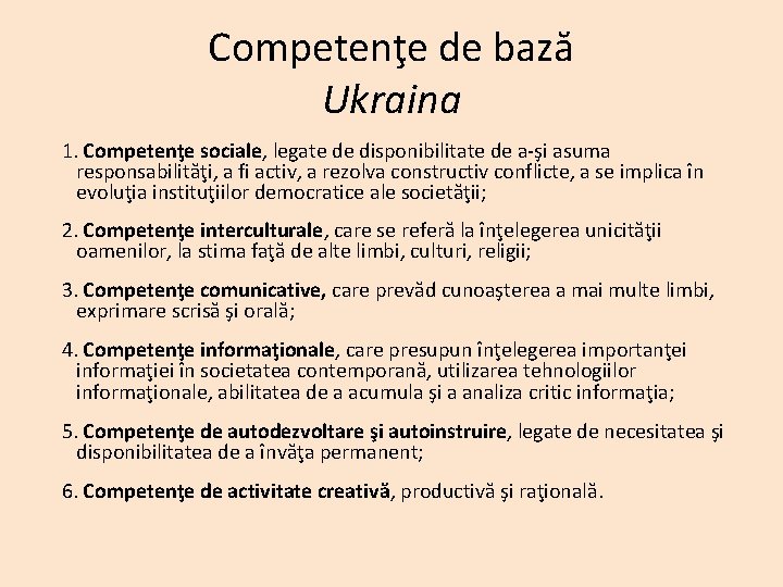 Competenţe de bază Ukraina 1. Competenţe sociale, legate de disponibilitate de a-şi asuma responsabilităţi,