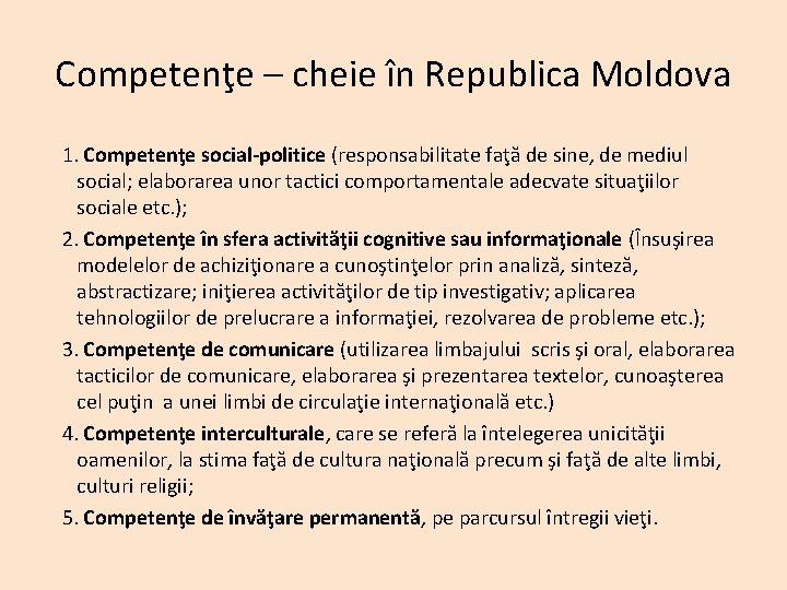 Competenţe – cheie în Republica Moldova 1. Competenţe social-politice (responsabilitate faţă de sine, de
