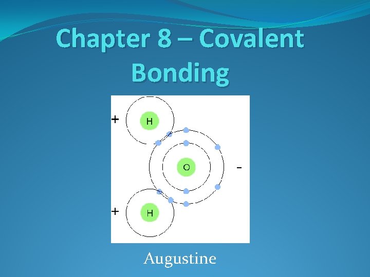 Chapter 8 – Covalent Bonding Augustine 